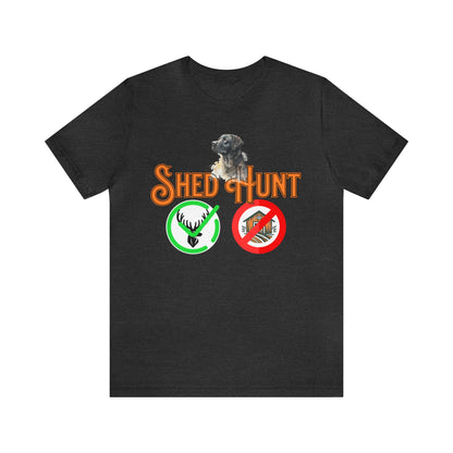Shed Hunt Unisex T-Shirt: Antlers Not Sheds
