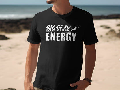 Big Dock Energy T-Shirt