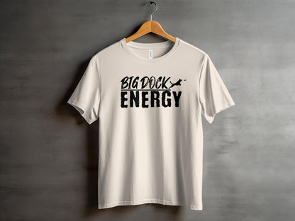 Big Dock Energy T-Shirt