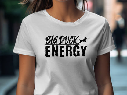 Big Dock Energy T-Shirt