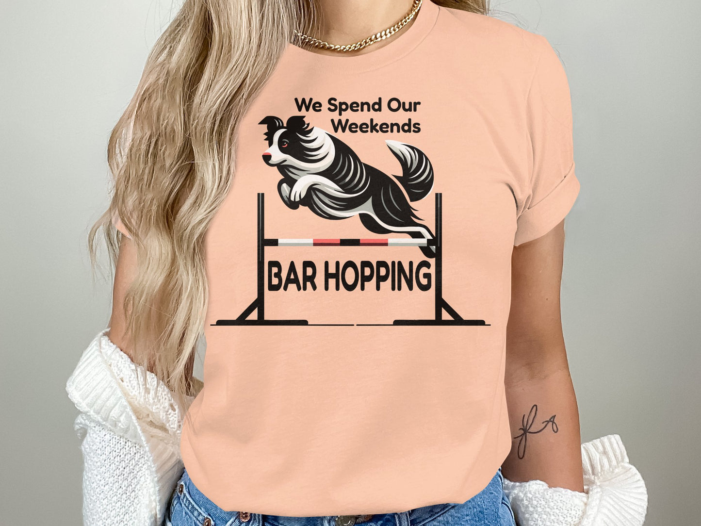 Dog Agility T-Shirt, "We Spend Our Weekends Bar Hopping"
