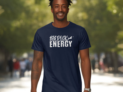 Big Dock Energy T-Shirt