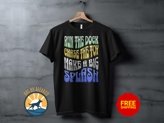 Dock Diving Dog Lover T-Shirt, Run The Dock Chase The Toy Make A Big Splash