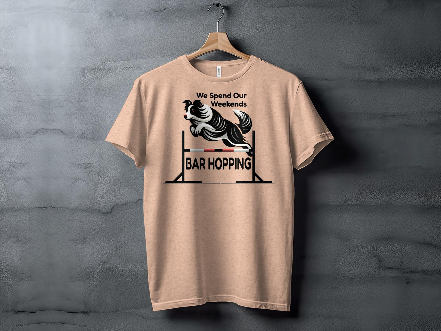 Dog Agility T-Shirt, "We Spend Our Weekends Bar Hopping"