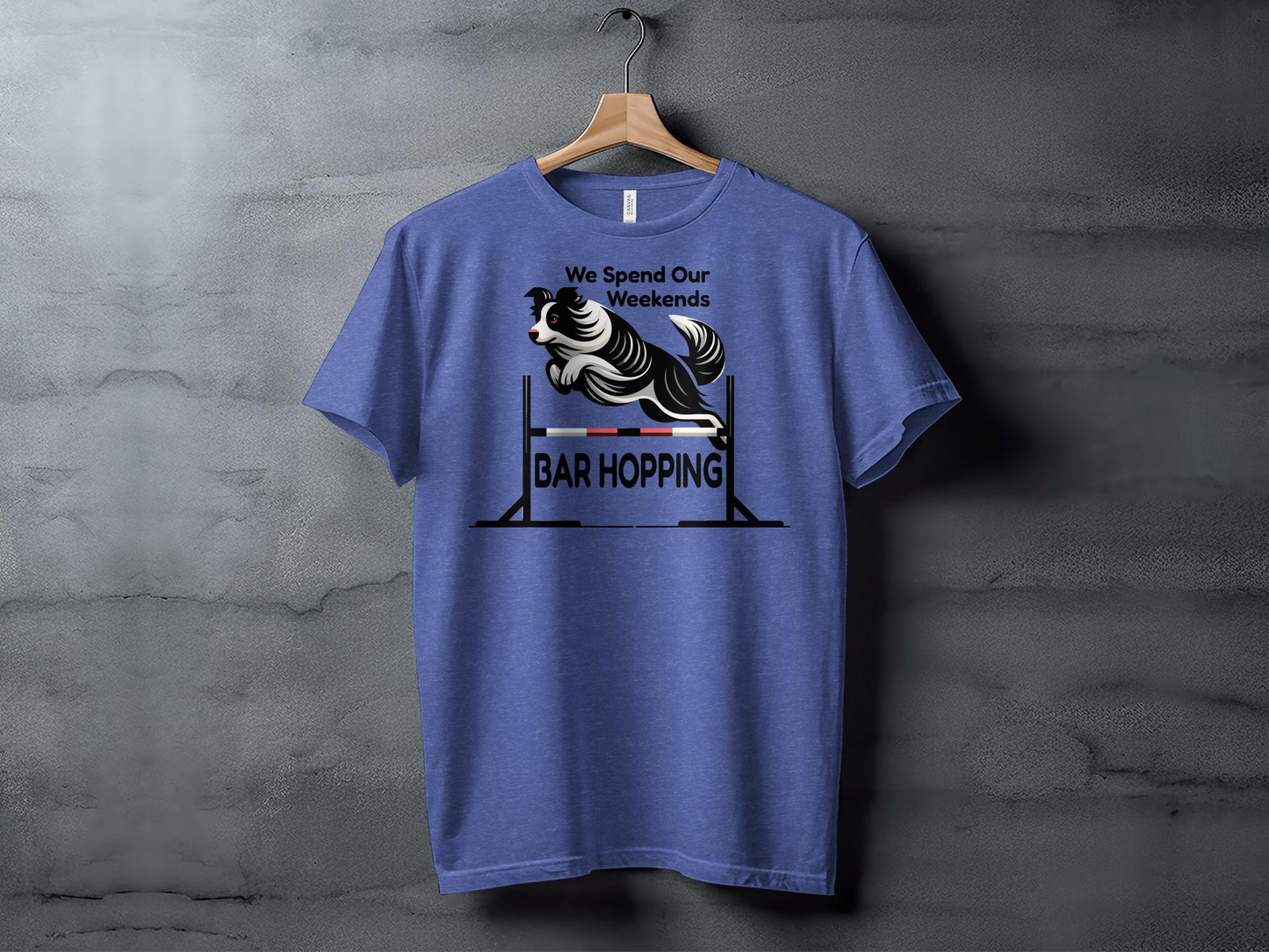 Dog Agility T-Shirt, "We Spend Our Weekends Bar Hopping"