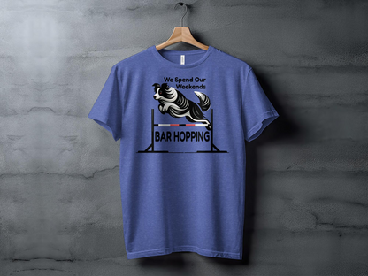 Dog Agility T-Shirt, "We Spend Our Weekends Bar Hopping"